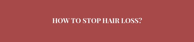 How to stop hair loss?