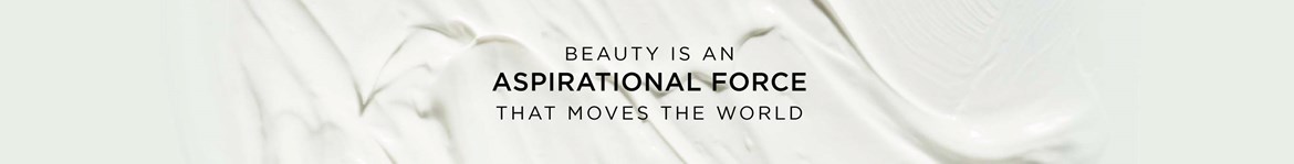 BEAUTY IS AN ASPIRATIONAL FORCE THAT MOVES THE WORLD